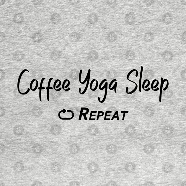 Coffee Yoga Sleep repeat text by Finji